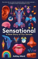 Sensational: A New Story of our Senses Ward