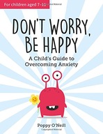Don t Worry, Be Happy: A Child s Guide to