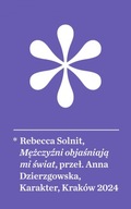 Mężczyźni objaśniają mi świat w.3 Solnit Rebecca