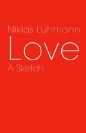 Love: A Sketch Luhmann Niklas (Formerly at the
