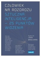 CZŁOWIEK NA ROZDROŻU. SZTUCZNA INTELIGENCJA JOHN BROCKMAN