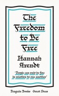The Freedom to Be Free HANNAH ARENDT