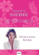 Miranda Kerr Doceń siebie Jak odkryć prawdziwą