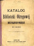 Lwów Katalog Biblioteki Okręgowej Miejskiego Okręg
