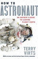 How to Astronaut: An Insider s Guide to Leaving