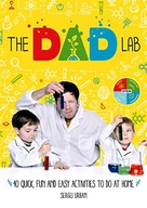 TheDadLab: 40 Quick, Fun and Easy Activities to
