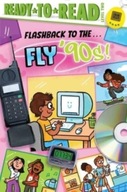 Flashback to the . . . Fly 90s!: Ready-to-Read