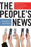 The People s News: Media, Politics, and the