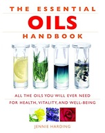 Essential Oils Handbook: All the Oils You Will
