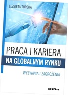 Praca i kariera na globalnym rynku. Wyzwania i zagrożenia