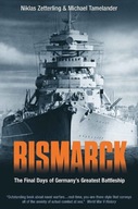 Bismarck: The Final Days of Germany s Greatest