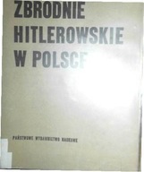 Zbrodnie hitlerowskie w Polsce - Praca zbiorowa