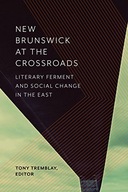 New Brunswick at the Crossroads: Literary Ferment