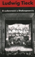 O CUDOWNOŚCI U SHAKESPEARE'A - LUDWIG TIECK