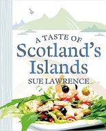 A Taste of Scotland s Islands Lawrence Sue