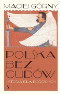 Polska bez cudów. Historia dla dorosłych Górny