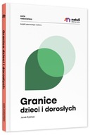 Granice dzieci i dorosłych. Odzyskaj spokój w domu