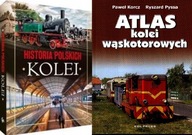 Historia polskich kolei+ Atlas kolei wąskotorowych