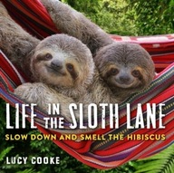 Life in the Sloth Lane: Slow Down and Smell the