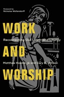 Work and Worship - Reconnecting Our Labor and