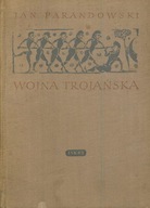 WOJNA TROJAŃSKA - JAN PARANDOWSKI