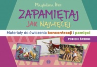 Zapamiętaj jak najwięcej Materiały do ćwiczenia koncentracji i pamięci pozi