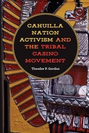 Cahuilla Nation Activism and the Tribal Casino