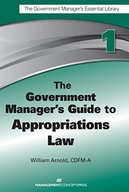 The Government Manager s Guide to Appropriations