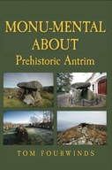 Monu-mental About Prehistoric Antrim Fourwinds