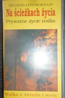 na ścieżkach życia- prywatne życie roślin