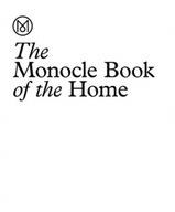 The Monocle Book of Homes: A guide to inspiring