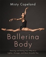 Ballerina Body: Dancing and Eating Your Way to a