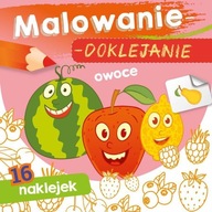 MALOWANIE Doklejanie Owoce KOLOROWANKA 16 Naklejek 3+ Skrzat