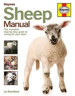 SHEEP MANUAL: THE COMPLETE STEP-BY-STEP GUIDE TO CARING FOR YOUR FLOCK (HAY