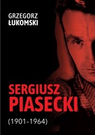 Sergiusz Piasecki (1901-1964) Grzegorz Łukomski