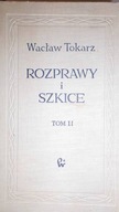 Rozprawy i szkice. T. 2 - W. Tokarz