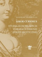 Amor Curiosus Dawna poezja erotyczna wiersze