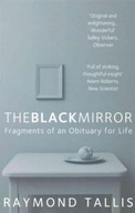 The Black Mirror: Fragments of an Obituary for