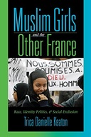 Muslim Girls and the Other France: Race, Identity
