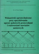 WSKAZÓWKI AGROTECHNICZNE PRZY OPRYSKIWANIU UPRAW POLOWYCH PESTYCYDAMI...