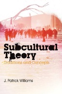 Subcultural Theory: Traditions and Concepts