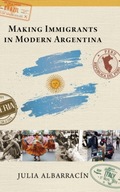 Making Immigrants in Modern Argentina AlbarracIn