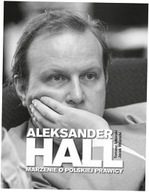 Aleksander Hall Marzenie o polskiej prawicy