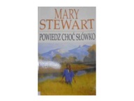 Powiedz choć słówko - Mary Stewart