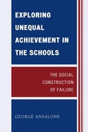 Exploring Unequal Achievement in the Schools: The