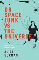 Dr Space Junk vs The Universe: Archaeology and
