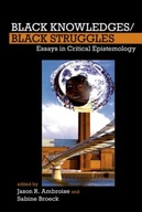 Black Knowledges/Black Struggles: Essays in