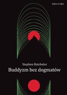 Buddyzm bez dogmatów Stephen Batchelor NOWA OKULTURA