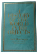 NEIL MACGREGOR - A HISTORY OF THE WORLD IN 100 OBJECTS