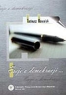 ESEJE O DEMOKRACJI - TADEUSZ KOWALAK